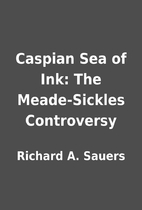 Caspian Sea of Ink: The Meade-Sickles…