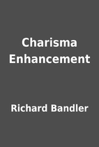 Charisma Enhancement by Richard Bandler
