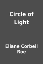 Circle of Light by Eliane Corbeil Roe