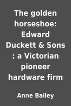 The golden horseshoe: Edward Duckett & Sons…