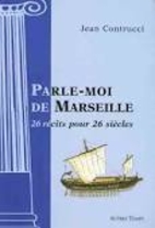 Parle-moi de Marseille : 26 récits…