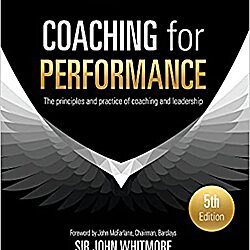 Coaching For Performance Fifth Edition The Principles And Practice Of