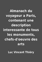 Almanach du voyageur a Paris, contenant une…