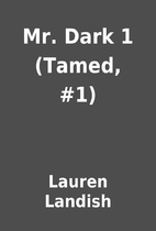 Mr. Dark 1 (Tamed, #1) by Lauren Landish