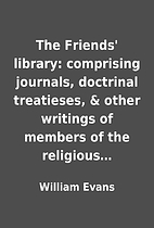 The Friends' library: comprising journals,…