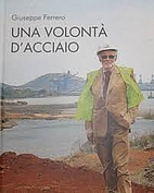 Una volontà d'acciaio by Giuseppe Ferrero