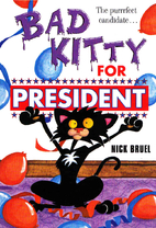 Bad Kitty for President by Nick Bruel