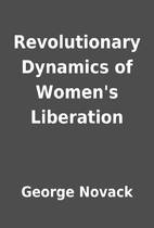 Revolutionary Dynamics of Women's Liberation…