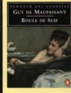 Boule de Suif by Guy de Maupassant
