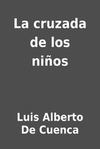 La cruzada de los niños by Luis Alberto De…
