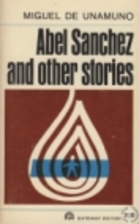 Abel Sanchez and Other Stories by Miguel de…