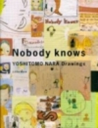 Nobody Knows: Yoshitomo Nara Drawings by…