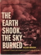 The Earth Shook, the Sky Burned by William…