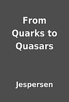 From Quarks to Quasars by Jespersen