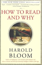 How to read and why by Harold Bloom