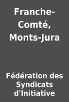 Franche-Comté, Monts-Jura by Fédération…