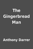 The Gingerbread Man by Anthony Darrer