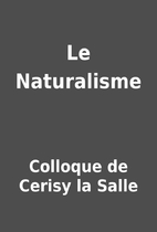 Le Naturalisme by Colloque de Cerisy la…