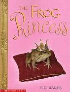 The Frog Princess by E. D. Baker