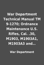 War Department Technical Manual TM 9-1270;…