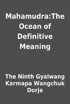 Mahamudra:The Ocean of Definitive Meaning by…