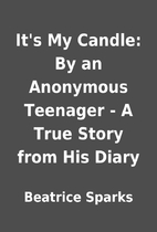 It's My Candle: By an Anonymous Teenager - A…
