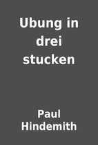 Ubung in drei stucken by Paul Hindemith