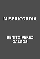 MISERICORDIA by BENITO PEREZ GALGOS