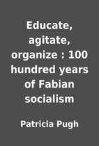 Educate, agitate, organize : 100 hundred…