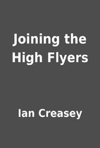 Joining the High Flyers by Ian Creasey