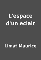 L'espace d'un eclair by Limat Maurice