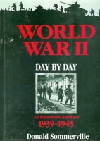 World War II: Day by Day by Donald…