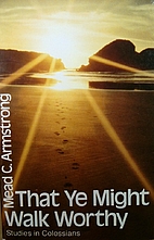 That Ye Might Walk Worthy by Mead C.…