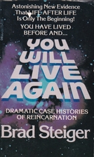 You Will Live Again by Brad Steiger