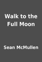 Walk to the Full Moon by Sean McMullen