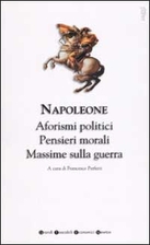 Aforismi, massime e pensieri by Napoleone…