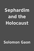 Sephardim and the Holocaust by Solomon Gaon