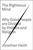The Righteous Mind: Why Good People Are…