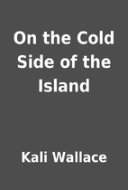 On the Cold Side of the Island by Kali…