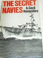 Secret Navies by A. Cecil Hampshire