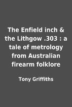 The Enfield inch & the Lithgow .303 : a tale…