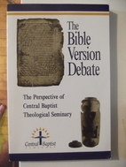 THE BIBLE VERSION DEBATE THE PERSPECTIVE OF…