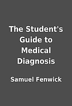 The Student's Guide to Medical Diagnosis by…