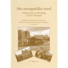 Met onvergetelijke moed : oorlog, verzet en…