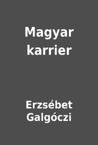 Magyar karrier by Erzsébet Galgóczi