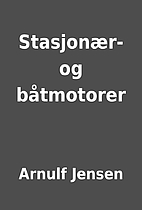 Stasjonær- og båtmotorer by Arnulf Jensen
