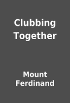 Clubbing Together by Mount Ferdinand