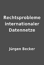 Rechtsprobleme internationaler Datennetze by…