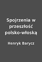 Spojrzenia w przeszłość polsko-włoską…