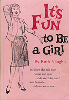It's fun to be a girl by Ruth Vaughn